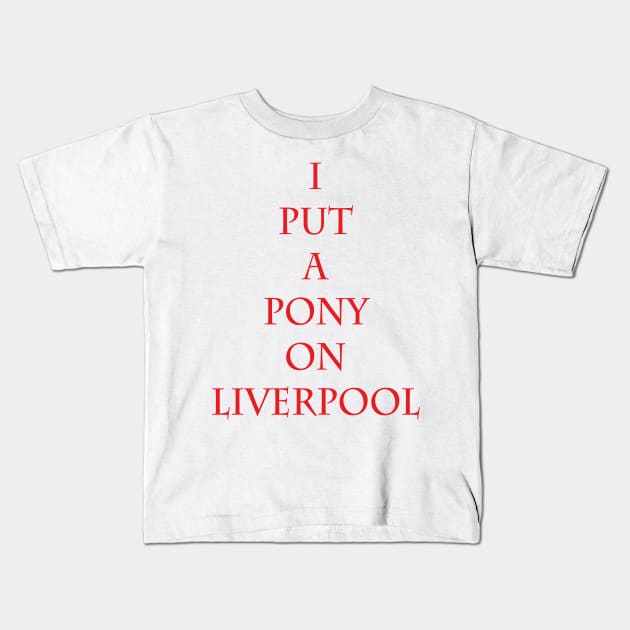 I Put A Pony On Liverpool Kids T-Shirt by dflynndesigns